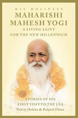 Maharishi Mahesh Yogi - Egy élő szent az új évezredben - Maharishi Mahesh Yogi - A Living Saint for the New Millennium