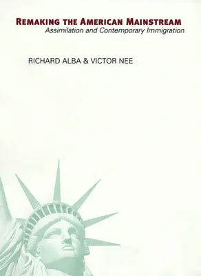 Az amerikai mainstream újjáalakítása: Asszimiláció és kortárs bevándorlás (átdolgozott) - Remaking the American Mainstream: Assimilation and Contemporary Immigration (Revised)