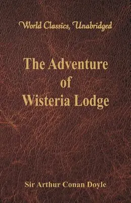 The Adventure of Wisteria Lodge (Světová klasika, nezkrácená verze) - The Adventure of Wisteria Lodge (World Classics, Unabridged)