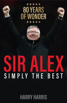 Sir Alex: Egyszerűen a legjobb - Sir Alex: Simply the Best