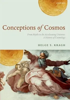 A kozmosz fogalmai: A mítoszoktól a felgyorsuló világegyetemig: A kozmológia története - Conceptions of Cosmos: From Myths to the Accelerating Universe: A History of Cosmology