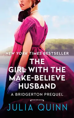 A lány a képzeletbeli férjjel: A Bridgerton Prequel - The Girl with the Make-Believe Husband: A Bridgerton Prequel