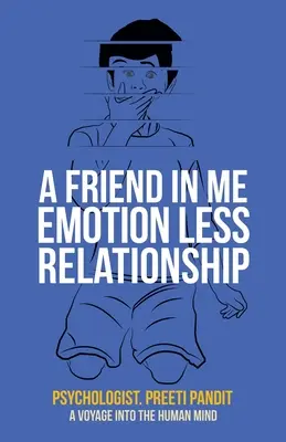 Egy barát bennem érzelemmentes kapcsolat: A Voyage into the Human Mind - A Friend in Me Emotion Less Relationship: A Voyage into the Human Mind