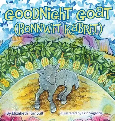 Jó éjt kecske - Bonnwit Kabrit: egy haiti esti mese - Goodnight Goat - Bonnwit Kabrit: a Haitian bedtime story