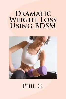 Drámai fogyás a BDSM segítségével - Dramatic Weight Loss Using BDSM