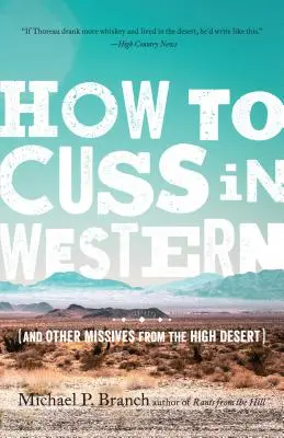 Hogyan káromkodjunk nyugati nyelven: És más üzenetek a magas sivatagból - How to Cuss in Western: And Other Missives from the High Desert