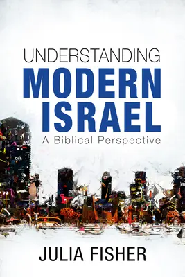 A modern Izrael megértése: A Biblical Perspective - Understanding Modern Israel: A Biblical Perspective