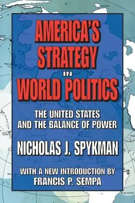 Amerika stratégiája a világpolitikában - Az Egyesült Államok és az erőegyensúly - America's Strategy in World Politics - The United States and the Balance of Power