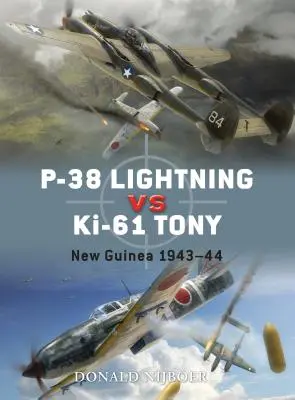 P-38 Lightning kontra KI-61 Tony: Új-Guinea 1943-44 - P-38 Lightning Vs KI-61 Tony: New Guinea 1943-44