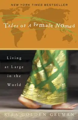 Egy női nomád történetei: Szabadon élni a világban - Tales of a Female Nomad: Living at Large in the World