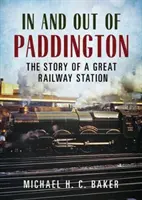 In and Out of Paddington - Egy nagyszerű vasútállomás története - In and Out of Paddington - The Story of a Great Railway Station