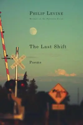 Az utolsó műszak: Versek - The Last Shift: Poems