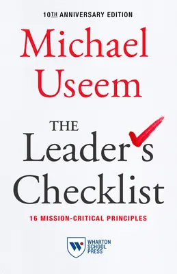 A vezető ellenőrzőlistája, 10. évfordulós kiadás: 16 küldetéskritikus alapelv - The Leader's Checklist,10th Anniversary Edition: 16 Mission-Critical Principles