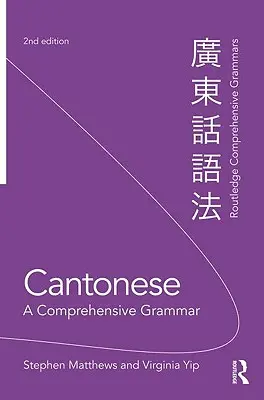 Kantoni: A Comprehensive Grammar - Cantonese: A Comprehensive Grammar