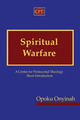 Spirituális hadviselés: A Pünkösdi Teológia Központjának rövid bevezetője - Spiritual Warfare: A Centre for Pentecostal Theology Short Introduction