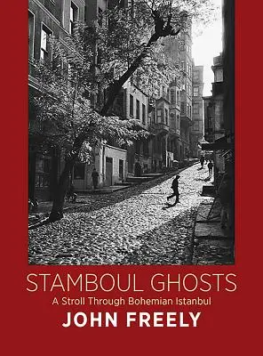 Stamboul szellemei: Séta a bohém Isztambulban - Stamboul Ghosts: A Stroll Through Bohemian Istanbul