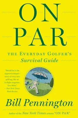 On Par: A mindennapi golfozó túlélési útmutatója - On Par: The Everyday Golfer's Survival Guide