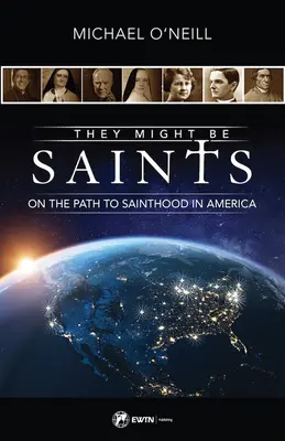 Lehetnének szentek: A szentté avatás útján Amerikában - They Might Be Saints: On the Path to Sainthood in America