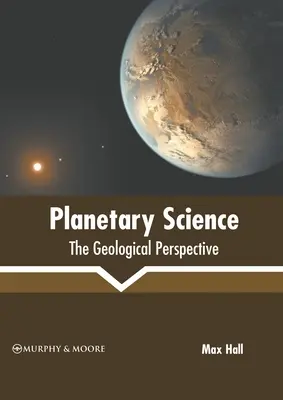 Bolygótudomány: Geológiai perspektíva - Planetary Science: The Geological Perspective