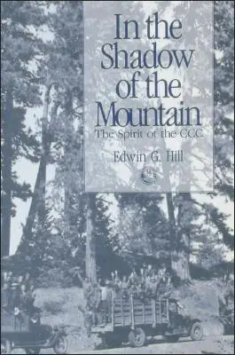 A hegy árnyékában: The Spirit of the CCC - In the Shadow of the Mountain: The Spirit of the CCC