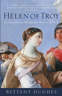 Helen of Troy: A világ legszebb nőjének története - Helen of Troy: The Story Behind the Most Beautiful Woman in the World