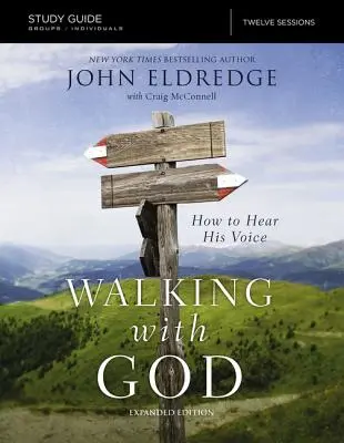 The Walking with God Study Guide Expanded Edition: Hogyan halljuk meg az Ő hangját - The Walking with God Study Guide Expanded Edition: How to Hear His Voice