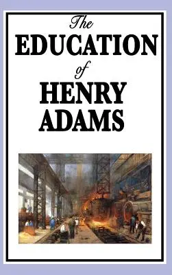 Henry Adams nevelése - The Education of Henry Adams