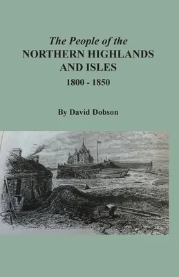 Az északi Felföld és a szigetek népe, 1800-1850 - The People of the Northern Highlands and Isles, 1800-1850