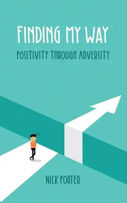 Hledání cesty: Pozitivita v nepřízni osudu - Finding My Way: Positivity Through Adversity