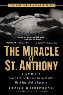 Szent Antal csodája: Egy szezon Bob Hurley edzővel és a kosárlabda legvalószínűtlenebb dinasztiájával - The Miracle of St. Anthony: A Season with Coach Bob Hurley and Basketball's Most Improbable Dynasty