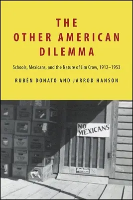 A másik amerikai dilemma: Iskolák, mexikóiak és a Jim Crow természete, 1912-1953 - The Other American Dilemma: Schools, Mexicans, and the Nature of Jim Crow, 1912-1953