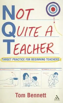 Nem egészen tanító: Célzott gyakorlat kezdő tanároknak - Not Quite a Teacher: Target Practice for Beginning Teachers