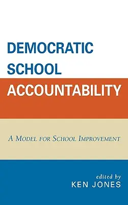 Demokratikus iskolai elszámoltathatóság: Az iskolafejlesztés modellje - Democratic School Accountability: A Model for School Improvement