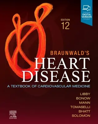 Braunwald's Heart Disease, Single Volume - A Cardiovascular Medicine (A szív- és érrendszeri orvostudomány tankönyve) - Braunwald's Heart Disease, Single Volume - A Textbook of Cardiovascular Medicine