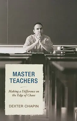 Mestertanárok: Különbséget tenni a káosz szélén - Master Teachers: Making a Difference on the Edge of Chaos