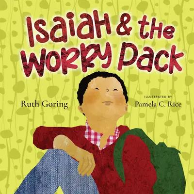 Ézsaiás és az aggodalomcsomag: Megtanuljuk, hogyan bízzunk Istenben minden félelmünkkel együtt - Isaiah and the Worry Pack: Learning to Trust God with All Our Fears