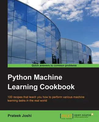 Python gépi tanulás szakácskönyve: 100 recept, amely megtanítja, hogyan hajtson végre különböző gépi tanulási feladatokat a való világban - Python Machine Learning Cookbook: 100 recipes that teach you how to perform various machine learning tasks in the real world