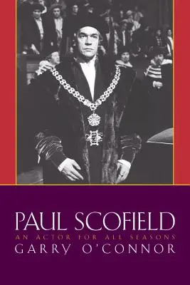 Paul Scofield: Scofield: An Actor for All Seasons - Paul Scofield: An Actor for All Seasons