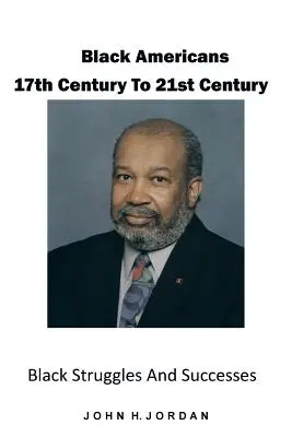 Fekete amerikaiak a 17. századtól a 21. századig: Fekete küzdelmek és sikerek - Black Americans 17th Century to 21st Century: Black Struggles and Successes