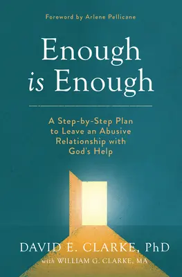 Enough Is Enough: Egy lépésről lépésre felépített terv, hogy Isten segítségével kilépjünk egy bántalmazó kapcsolatból - Enough Is Enough: A Step-By-Step Plan to Leave an Abusive Relationship with God's Help