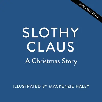 Slothy Claus: A Christmas Story