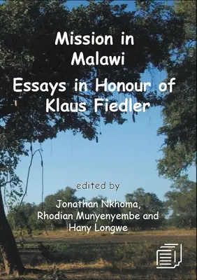 Misszió Malawiban: Esszék Klaus Fiedler tiszteletére - Mission in Malawi: Essays in Honour of Klaus Fiedler