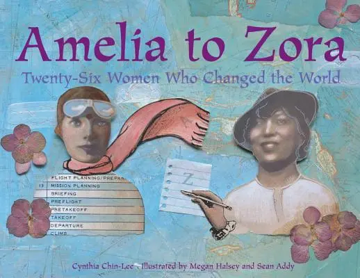 Ameliától Zoráig: Huszonhat nő, aki megváltoztatta a világot - Amelia to Zora: Twenty-Six Women Who Changed the World