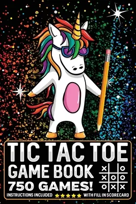 Tic Tac Toe játékkönyv 750 rejtvény: Magic Unicorn With Instructions and Scorecard Travel Size (Mágikus egyszarvú utasításokkal és pontgyűjtő kártyával) - Tic Tac Toe Game Book 750 Puzzles: Magic Unicorn With Instructions and Scorecard Travel Size