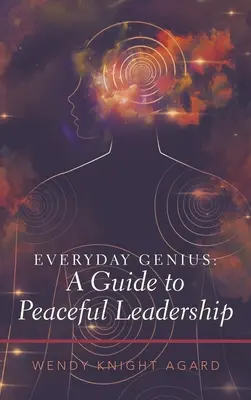 Mindennapi zsenialitás: útmutató a békés vezetéshez - Everyday Genius: a Guide to Peaceful Leadership