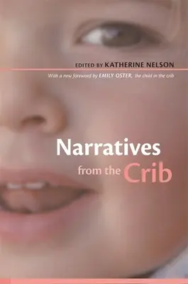 Elbeszélések a bölcsőből: Emily Oster, a gyermek a bölcsőben új előszavával - Narratives from the Crib: With a New Foreword by Emily Oster, the Child in the Crib