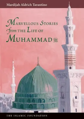 Csodálatos történetek Mohamed életéből - Marvelous Stories from the Life of Muhammad