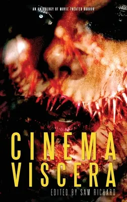 Cinema Viscera: Anthology of Movie Theater Horror (Antologie hororu z kina) - Cinema Viscera: An Anthology of Movie Theater Horror