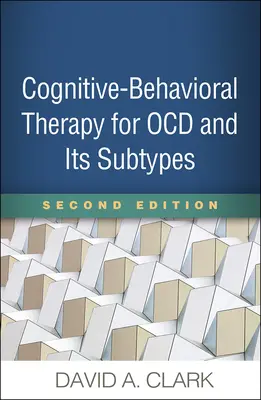 Kognitív-viselkedésterápia az Ocd és altípusai számára, második kiadás - Cognitive-Behavioral Therapy for Ocd and Its Subtypes, Second Edition