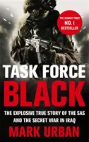 Task Force Black - Az SAS és a titkos iraki háború robbanásveszélyes igaz története - Task Force Black - The explosive true story of the SAS and the secret war in Iraq